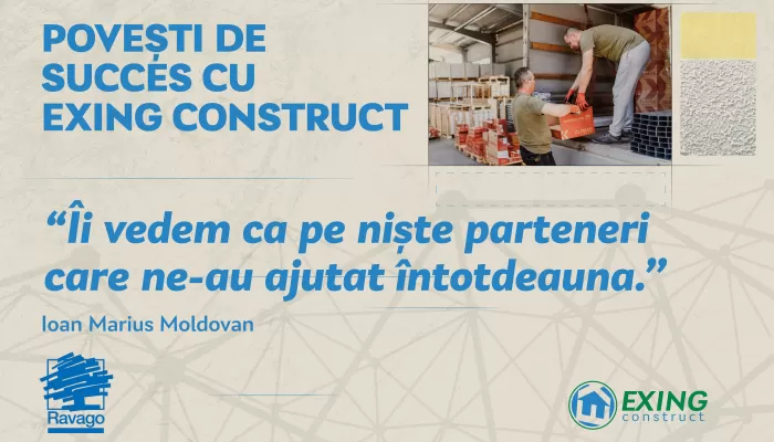 Un parteneriat de succes: RAVAGO și EXING CONSTRUCT, 22 de ani de colaborare exemplară