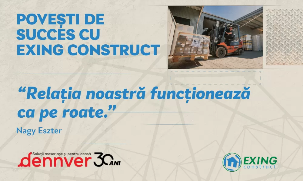 Un parteneriat de succes: DENNVER și EXING CONSTRUCT, 20 de ani de colaborare fructuoasă